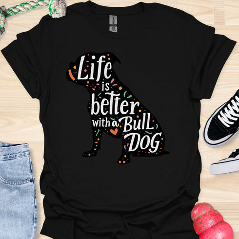 Life is better with a bulldog - V9 - Artistic Inset T-Shirt